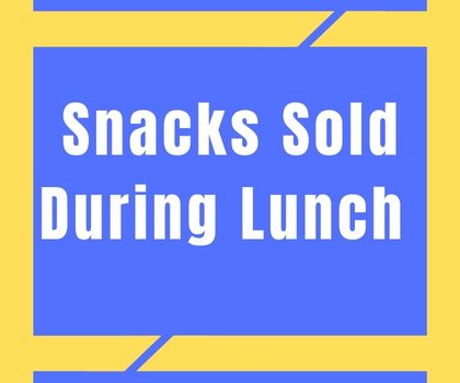  Snacks will be sold during lunch for our students.